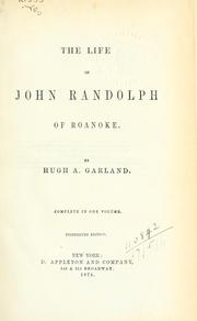 Cover of: The life of John Randolph of Roanoke.
