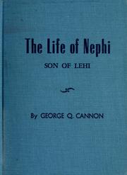 Cover of: The life of Nephi, the son of Lehi by George Q. Cannon