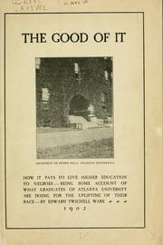 Cover of: The good of it: how it pays to give higher education to negroes by Edward Twichell Ware
