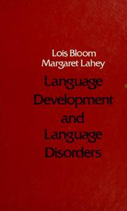 Language development and language disorders by Lois Bloom, Margaret Lahey