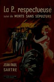 Cover of: La p ... respectueuse: pièce en un acte et deux tableaux ; suivi de Morts sans sépulture : pièce en deux actes et quatre tableaux