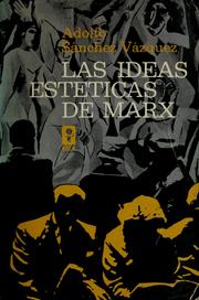 Cover of: Las ideas estéticas de Marx by Adolfo Sánchez Vázquez