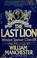 Cover of: The last lion, Winston Spencer Churchill