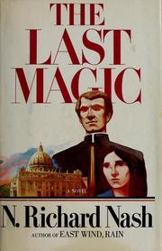 Cover of: The last magic by N. Richard Nash