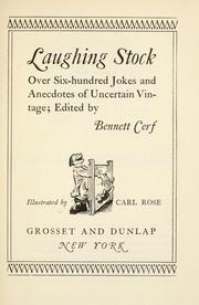 Cover of: Laughing stock: over six hundred jokes and anecdotes of uncertain vintage