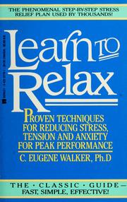 Cover of: Learn to relax: proven techniques for reducing stress, tension and anxiety for peak performance
