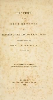 Cover of: Lecture on the best methods of teaching the living languages.: Delivered before the American Institute, August 24, 1832.