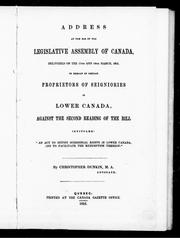 Cover of: Address at the bar of the Legislative Assembly of Canada: delivered on the 11th and 14th March, 1853, on behalf of certain proprietors of seigniories in Lower Canada, against the second reading of the bill intituled, "An act to define seigniorial rights in Lower Canada, and to facilitate the redemption thereof"