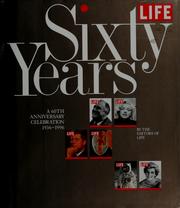 Life sixty years by Life Magazine