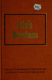 Cover of: Life's directions: a series of fireside addresses by the General Authorities of the Church of Jesus Christ of Latter-day Saints.