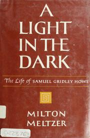 Cover of: A light in the dark: the life of Samuel Gridley Howe.