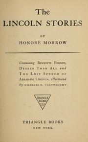 Cover of: The Lincoln stories of Honoré Morrow: containing Benefits forgot, Dearer than all and The lost speech of Abraham Lincoln