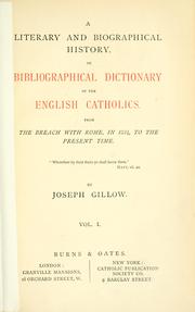 Cover of: A literary and biographical history, or bibliographical dictionary, of the English Catholics from the breach with Rome, in 1534, to the present time