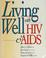 Cover of: Living well with HIV & AIDS