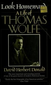 Cover of: Look Homeward: a life of Thomas Wolfe