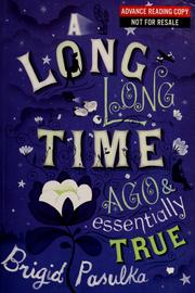 Cover of: A long, long time ago and essentially true by Brigid Pasulka