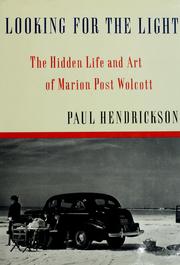 Cover of: Looking for the light: the hidden life and art of Marion Post Wolcott