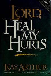 Cover of: Lord, Heal My hurts by Kay Arthur