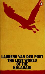 Cover of: The lost world of the Kalahari. by Laurens van der Post
