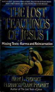The lost teachings of Jesus by Mark Prophet, Mark L. Prophet, Elizabeth Clare Prophet