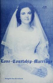Cover of: Love, courtship, marriage by Ken Krivohlavek