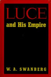 Luce and his empire by W. A. Swanberg