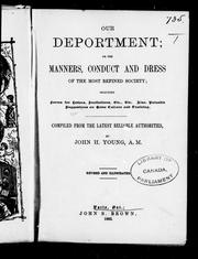 Cover of: Our deportment, or, The manners, conduct and dress of the most refined society: including forms for letters, invitations, etc. etc. : also, valuable suggestions on some culture and training