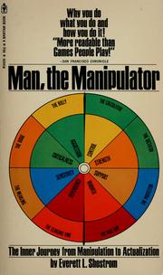 Cover of: Man, the manipulator: the inner journey from manipulation to actualization