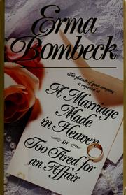 Cover of: A marriage made in heaven-- or, too tired for an affair by Erma Bombeck