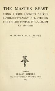 Cover of: The master beast: being a true account of the ruthless tyranny inflicted on the British people by socialism A. D. 1888-2020