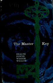 Cover of: The master Key, in twenty-four parts with questionnaire and glossary by Charles F. Haanel