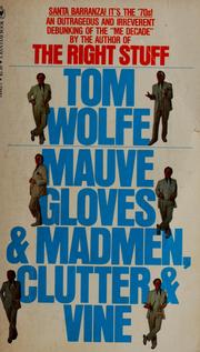 Cover of: Mauve gloves and madmen, clutter and vine and other stories, sketches and essays by Tom Wolfe