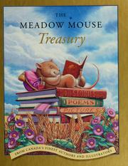 Cover of: The meadow mouse treasury: stories, poems, pictures from Canada's finest authors and illustrators.