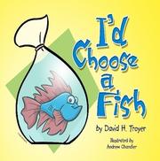 I'd Choose A Fish by David  H. Troyer