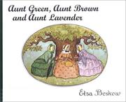 Cover of: Aunt Green, Aunt Brown and Aunt Lavender by Elsa Beskow