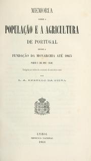 Cover of: Memoria sobre a população e a agricultura de Portugal, desde a fundação da monarchia até 1865. by Luiz Augusto Rebello da Silva