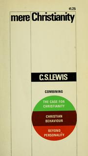 Cover of: Mere Christianity: a revised and enlarged edition, with a new introduction, of the three books, The case for Christianity, Christian behaviour, and Beyond personality