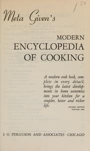 Cover of: Meta Given's Modern encyclopedia of cooking: a modern cook book, complete in every detail, brings the latest developments in home economics into your kitchen for a simpler, better and richer life.