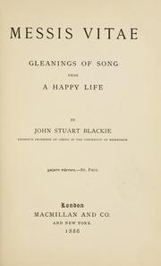 Cover of: Messis vitae: gleanings of song from a happy life