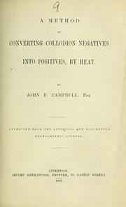 Cover of: A method of converting collodion negatives into positives, by heat