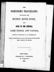 Cover of: The northern traveller: containing the Hudson River guide and tour to the springs, Lake George and Canada, passing through Lake Champlain : with a description of all the places on the route most worthy of notice