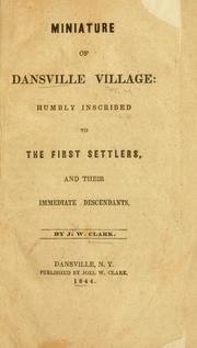 Cover of: Miniature of Dansville village: humbly inscribed to the first settlers, and their immediate descendants