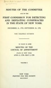 Cover of: Minutes of the Committee and of the first Commission for detecting and defeating conspiracies in the state of New York, December 11, 1776-September 23, 1778, with collateral documents.: To which is added Minutes of the Council of appointment, state of New York, April 2, 1778-May 3, 1779 ...