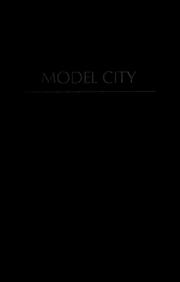 Cover of: Model city: a test of American liberalism: one town's efforts to rebuild itself.