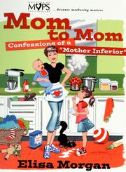 Cover of: Mom to mom: confessions of a "mother inferior"
