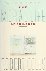 Cover of: The moral life of children by Coles, Robert.