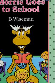 Cover of: Morris goes to school by Bernard Wiseman