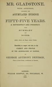 Cover of: Mr. Gladstone: with appendix, containing the accumulated evidence of fifty-five years; a retrospect and prospect with summary and notes ...