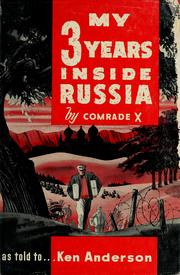 Cover of: My 3 years inside Russia by Comrade X.