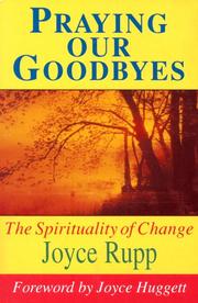 Praying Our Goodbyes (Exploring Prayer Series) Joyce Rupp